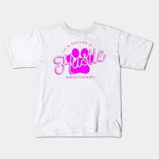 It's Called A Hustle, Sweetheart Kids T-Shirt